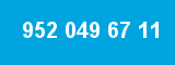 952 049 67 11